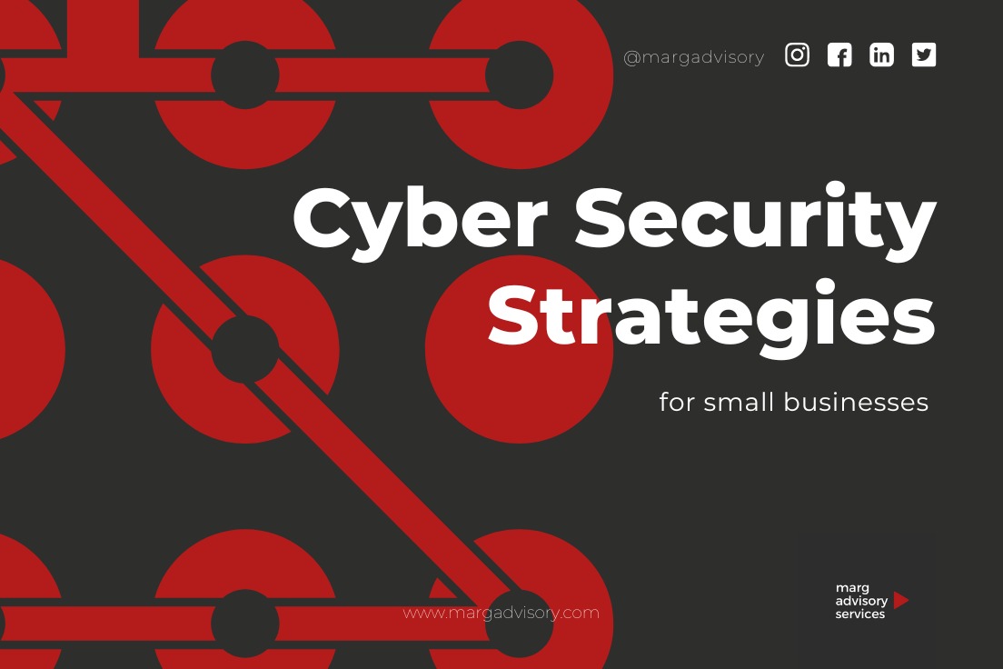 Top Cyber Security Strategies For Small Businesses Marg Advisory